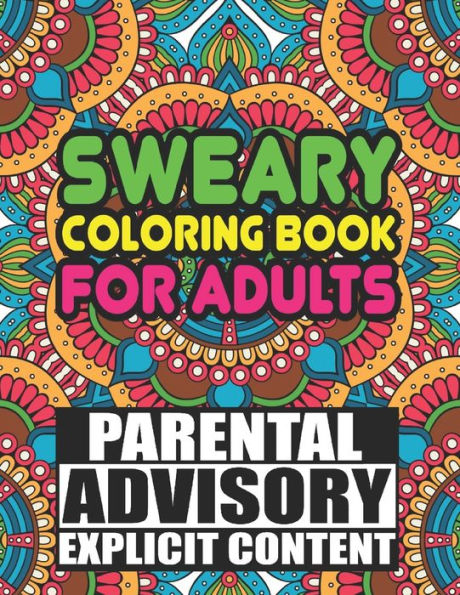 Sweary Colouring Book For Adults: Rude, funny and inspirational swear words colouring book for adults. 50 pages of insults.
