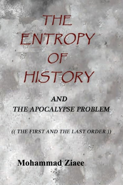 The Entropy of History: The Apocalypse Problem - The First and The Last Order