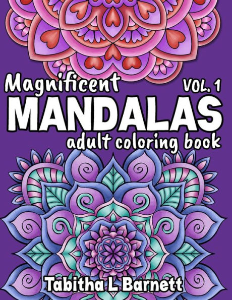 Magnificent Mandalas Adult Coloring Book: 40 beautiful hand-drawn mandalas to color
