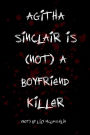 Agitha Sinclair Is (Not) a Boyfriend Killer