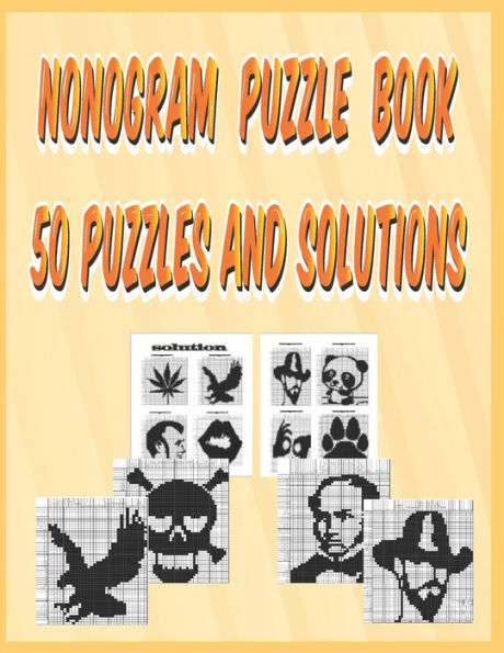 NONOGRAM PUZZLE BOOK 50 PUZZLES AND SOLUTIONS: nonograms puzzle book for adults, nonograms large print , 8,5 * 11 inch.