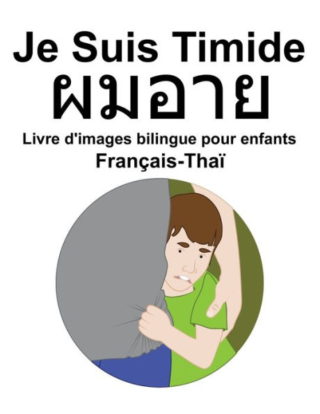 Français-Thaï Je Suis Timide Livre d'images bilingue pour enfants