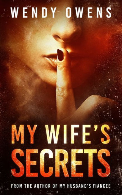 My Wife's Secrets: A gripping psychological domestic thriller by Wendy ...