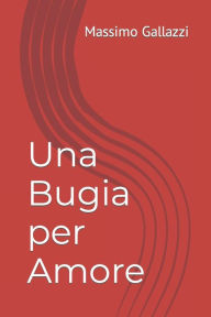 Title: Una Bugia per Amore, Author: Massimo Gallazzi