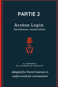 Title: Arsï¿½ne Lupin - Partie 2: Improve your French in immersion with this great novel, Author: Frederic de Lavenne de Choulot