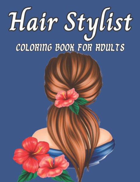 Hair Stylist Coloring Book For Adults: Beautiful Girls With Hair Stylist Coloring Book For Man, Woman