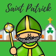 Title: Saint Patrick: The Story of Saint Patrick Book for Kids - ENGLISH VERSION, Author: Marisa Boan