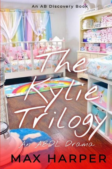 The Kylie Trilogy: An ABDL Drama