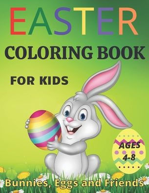 EASTER COLORING BOOK FOR KIDS AGES 4-8: Easter Basket Stuffer with Cute Bunny, Easter Egg & Spring Designs and Cute Fun Springtime Images and More!