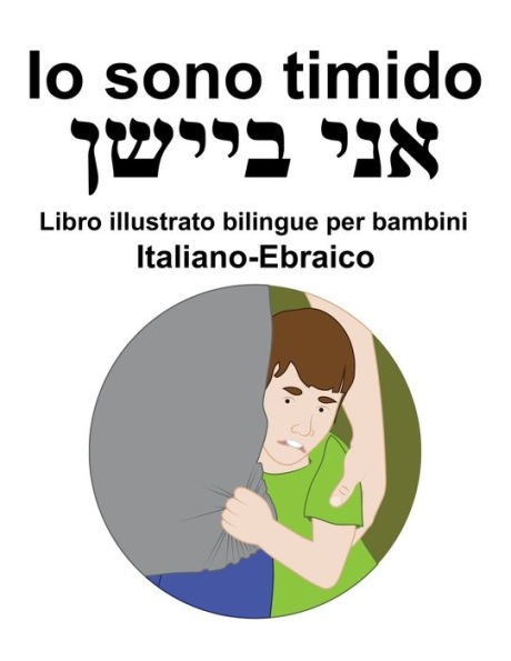 Italiano-Ebraico Io sono timido Libro illustrato bilingue per bambini