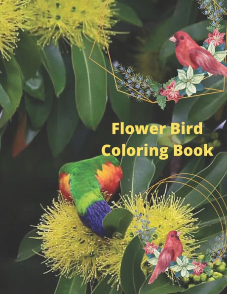 Flower Birds Coloring Book: Birds and Flowers Master Piece