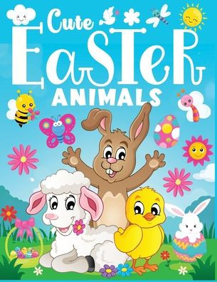 Cute Easter Animals: A Fun Easter themed Animal coloring book for kids ,Easter Gift for Kids ,Toddler, Preschool