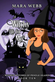 Title: A Witchy Life for Me, Author: Mara Webb