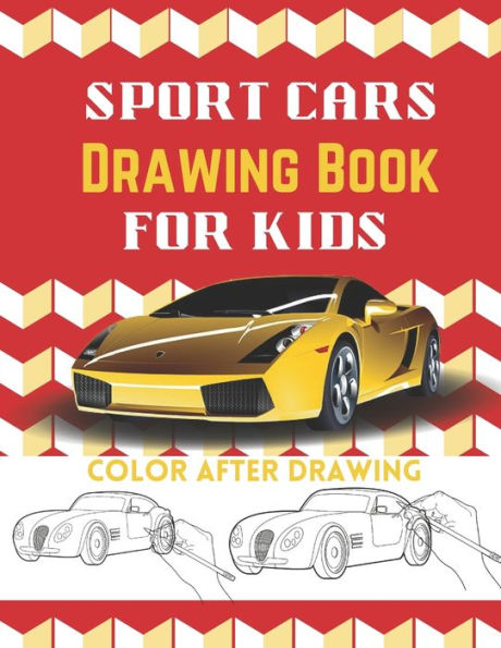 Sport Cars Drawing Book for Kids: Amazing Book on Luxury Cars Drawing Book/ Sport Cars Coloring Book for Kids