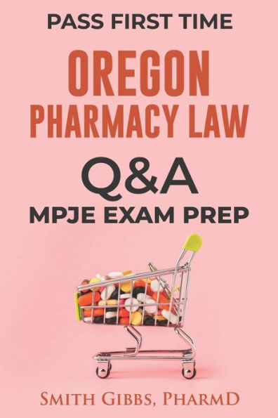 OREGON PHARMACY LAW QUESTIONS AND ANSWERS: MPJE EXAM PREP