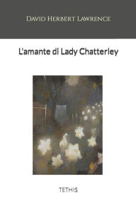 Title: L'amante di Lady Chatterley, Author: D. H. Lawrence