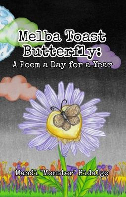 Melba Toast Butterfly: A Poem a Day for a Year