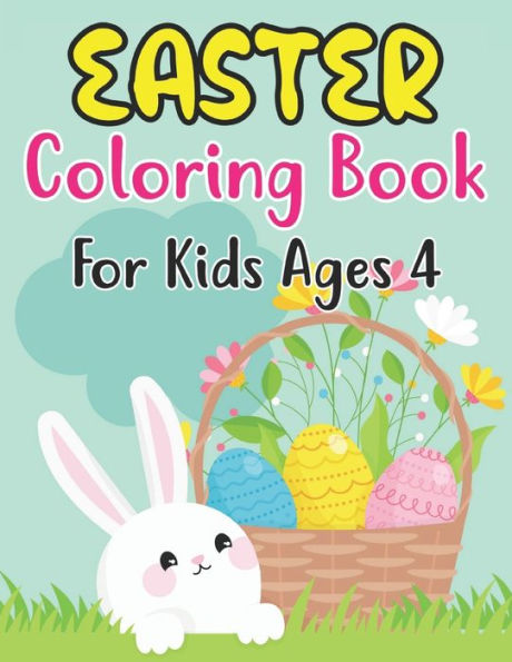 Easter Coloring Book For Kids Ages 4: Easter Coloring Book for Kids ages 4 Easter Coloring Book (Coloring Book for Kids Ages 4 )