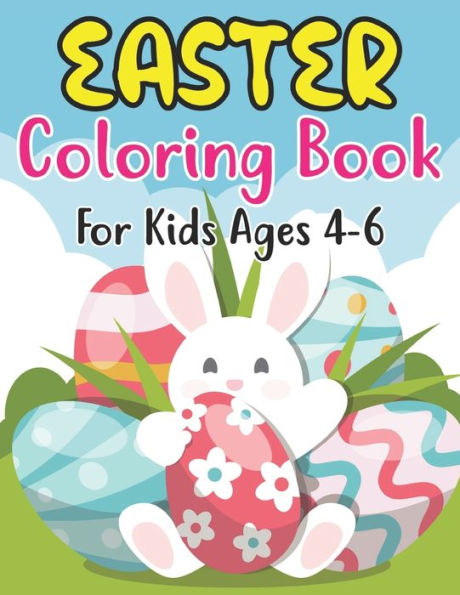 Easter Coloring Book For Kids Ages 4-6: Easter Coloring Book for Kids ages 4-6 Easter Coloring Book (Coloring Book for Kids Ages 4-6 )