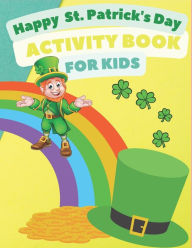 Title: Happy St. Patrick's Day! Activity Book: A Fun Coloring and Activity Preschool Workbook for Toddlers and Kids For Learning Word Search Puzzle with Color by number, Dot Marker and More!, Author: Mag Publishing