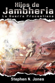 Title: Hijos de Jambheria: La Guerra Procestiana, Author: Stephen Nicholas Jones