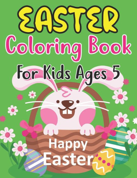 Easter Coloring Book For Kids Ages 5: Easter Workbook For Children 5 Years Old. Easter Older Kids Coloring Book