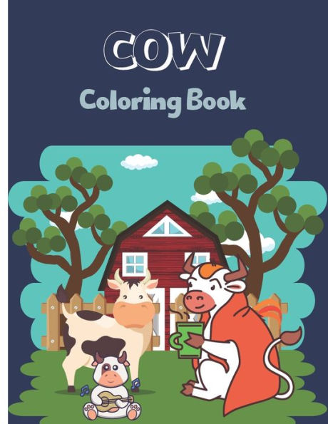 COW Coloring Book: Best Animal Coloring Book Perfect Designed With Cow Activity Book For Your Kids