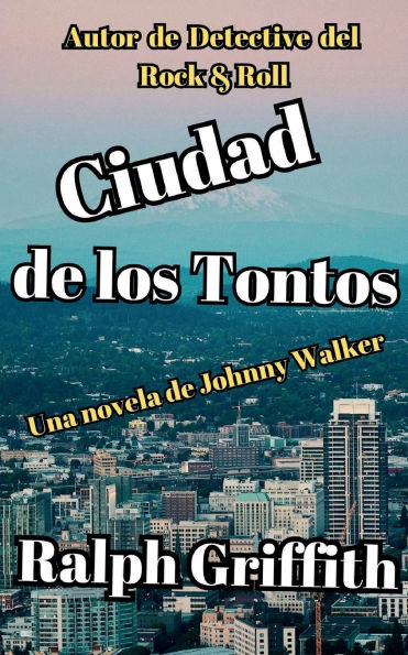 Ciudad de los Tontos: Una novela Johnny Walker