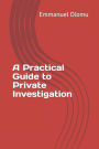 A Practical Guide to Private Investigation