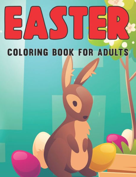 Easter Coloring Book for Adults: An Beautiful Coloring Book with 50 Relaxing Illustration Of Decorations Easter Eggs for Adults