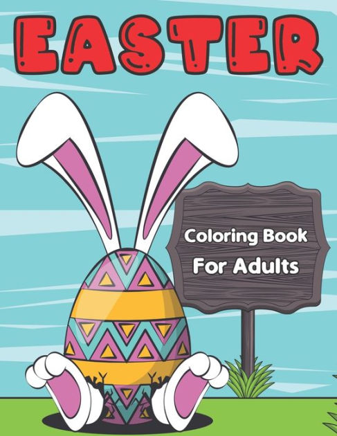 Easter Coloring Book for Adults: An Adult Coloring Book with Fun, Easy ...