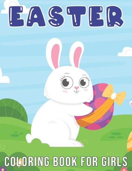 Easter Coloring Book for Girls: A Colouring Book For Girls Suitable For Children All Ages 50 Colouring Pages for Relaxing