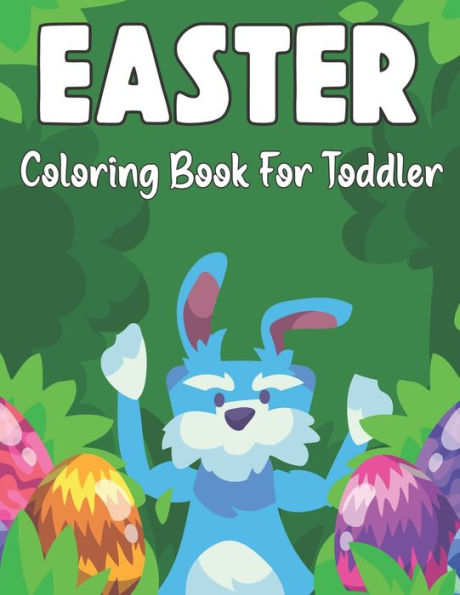 Easter Coloring Book for Toddler: A Perfect Cute Easter Coloring Book for boys and girls ages 4-6
