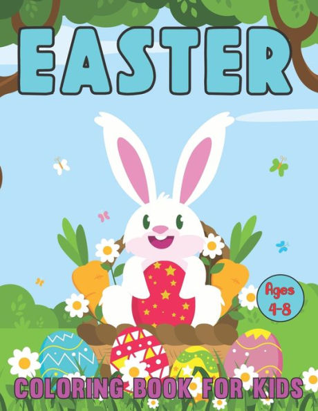 Easter Coloring Book for Kids Ages 4-8: A Easter Book for Toddlers Fun Easter Children's Coloring Book for Kids Ages 4-8