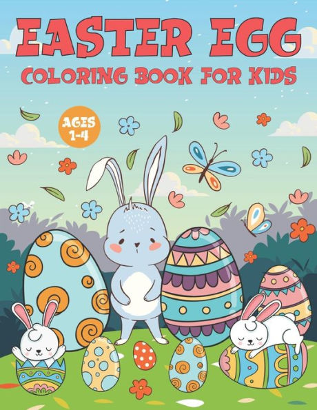 Easter Egg Coloring Book for Kids Ages 1-4: 50 Funny Easter Egg Coloring Pages for Children Perfect Easter Christian Books for Children Cute Easter Coloring Book for Kids and Toddlers