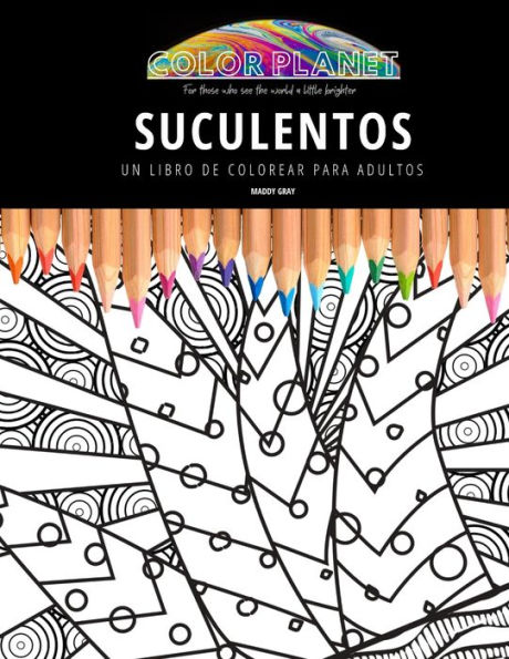 SUCULENTOS: UN LIBRO DE COLOREAR PARA ADULTOS: Un libro de colorear impresionante para adultos