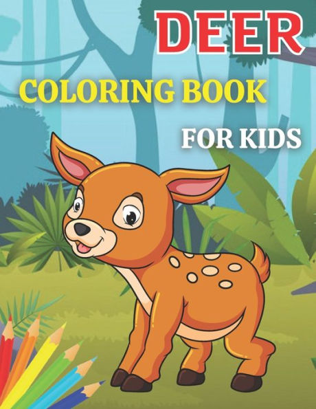 Deer Coloring Book For Kids: Deer Coloring book for kids. 35+ Funny animal designs to color for kids (and adults) The Deer Coloring Books.