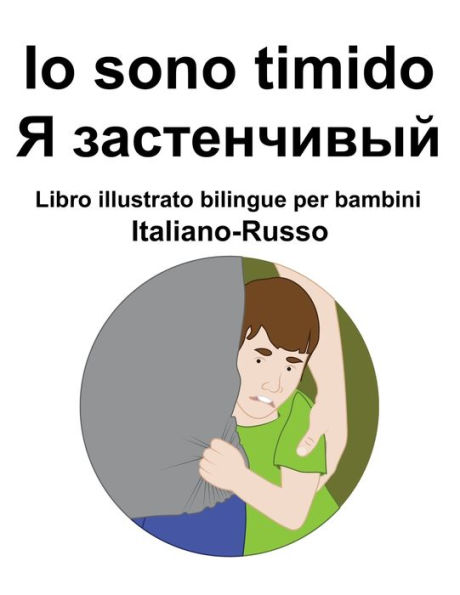 Italiano-Russo Io sono timido / ? ??????????? Libro illustrato bilingue per bambini