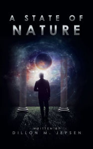 Title: A State of Nature, Author: Dillon Jepsen