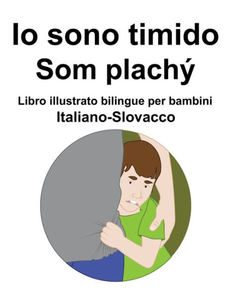 Italiano-Slovacco Io sono timido/ Som plachý Libro illustrato bilingue per bambini