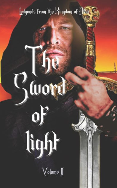 Legends from the Kingdom of Alba: The Sword of Light by Ursula Williams ...