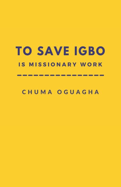 To Save Igbo is Missionary Work