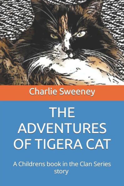 THE ADVENTURES OF TIGERA CAT: A Childrens book in the Clan Series story