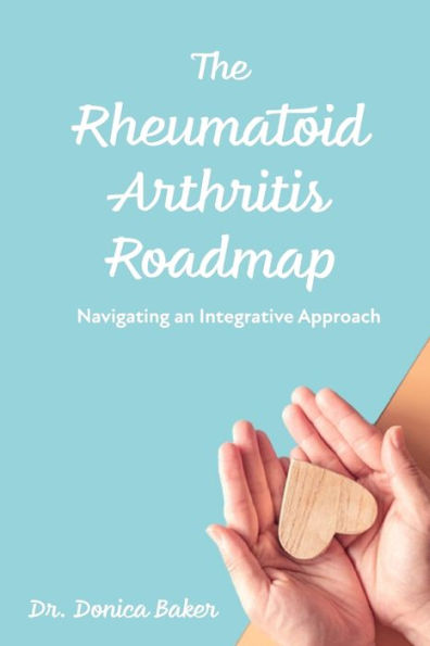 The Rheumatoid Arthritis Roadmap: Navigating an Integrative Approach