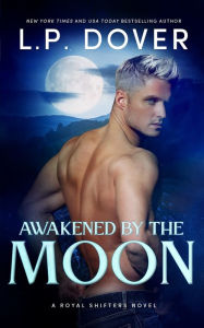 Title: Awakened by the Moon, Author: L. P. Dover