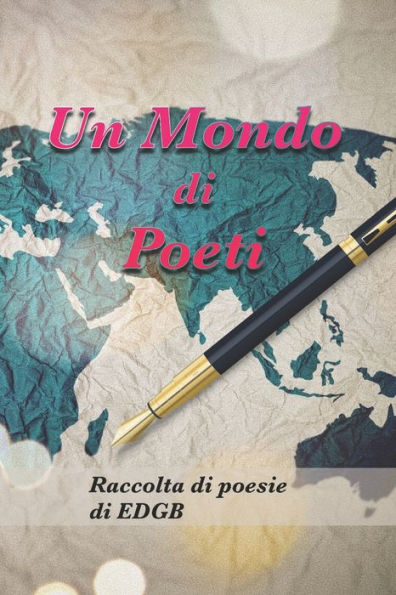Un Mondo di Poeti: Raccolta di poesie e pensieri
