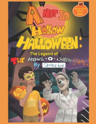 Title: A Not So Hollow Halloween: The Legend of the Howl-O-Ween Scare, Author: Sawyer Ique