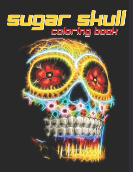 Sugar Skull Coloring Book: For Relaxation From Anxiety