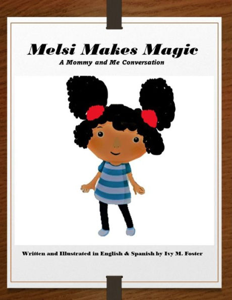 Melsi Makes Magic: A Mommy and Me Story in English and Spanish