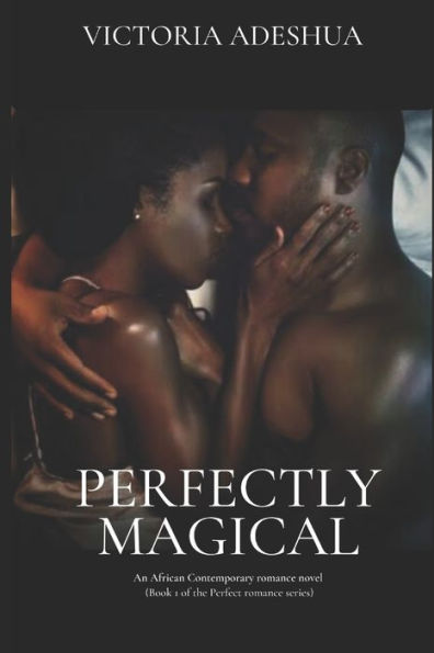 PERFECTLY MAGICAL: An African Contemporary romance novel